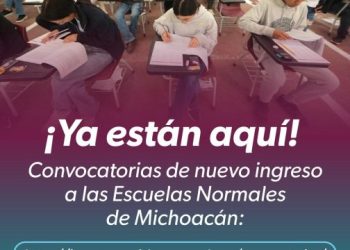 ¿Quieres ser docente? Ya están listas las convocatorias para Escuelas Normales de Michoacán